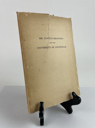1353454 MR. JUSTICE BRANDEIS AND THE UNIVERSITY OF LOUISVILLE [SIGNED BY LOUIS BRANDEIS]. Bernard...