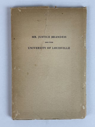 MR. JUSTICE BRANDEIS AND THE UNIVERSITY OF LOUISVILLE [SIGNED BY LOUIS BRANDEIS]