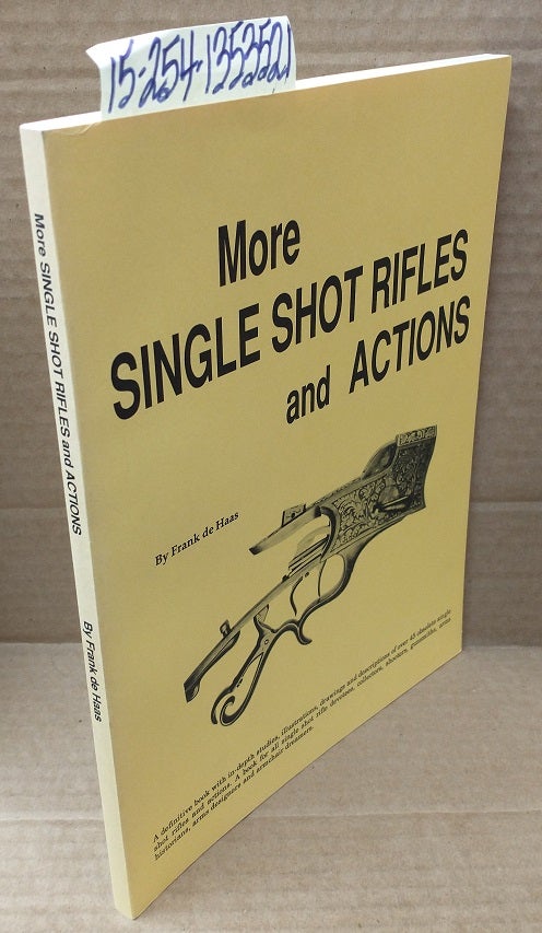 1353521 More Single Shot Rifles and Actions [signed]. Frank de Haas.