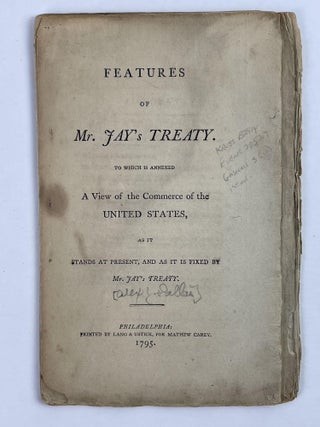 1353609 Features of Mr. Jay's Treaty. To Which is Annexed A View of the Commerce of the United...