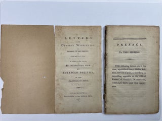 Letters from General Washington to Several of His Friends, In June and July, 1776; In Which is Set forth an Interesting View of American Politics, at that All-Important Period