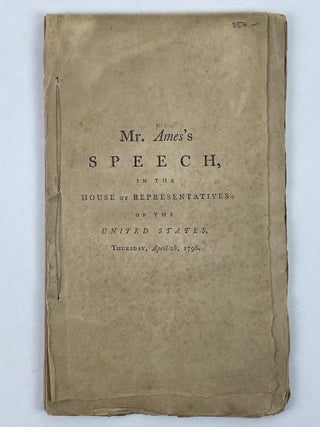 1353617 The Speech of Mr. Ames in the House of Representatives of the United States, When in...