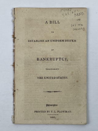 1353655 A Bill to Establish an Uniform System of Bankruptcy, Throughout the United States