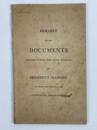 1353670 Remarks on the Document Accompanying the Late Message of President Madison