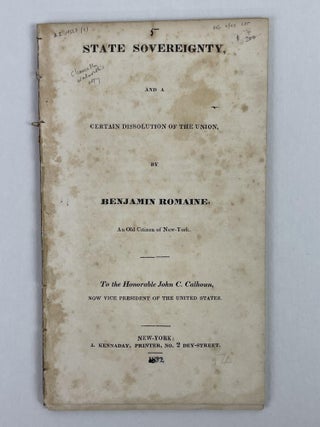 1353713 State Sovereignty, And a Certain Dissolution of the Union. Benjamin Romaine