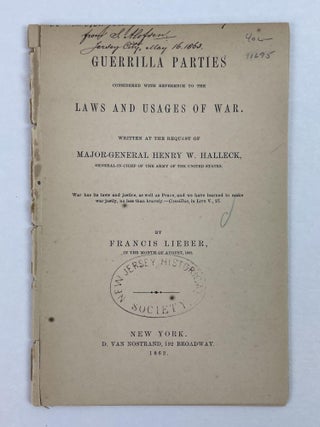 1353723 Guerrilla Parties Considered with Reference to the Laws and Usages of War. Written at the...