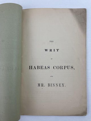 The Writ of Habeas Corpus, and Mr. Binney.
