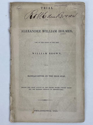 1353736 Trial of Alexander William Holmes, One of the Crew of the Ship William Brown, For...