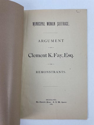 Municipal Woman Suffrage, Argument of Clement K. Fay, Esq. For Remonstrants