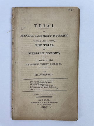 1353749 Trial of Messrs. Lambert & Perry. To Which Also is Added, the Trial of William Cobbet,...