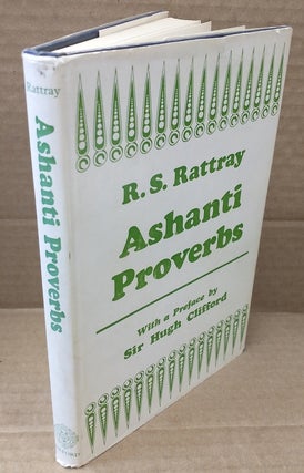 1353905 Ashanti Proverbs (The Primitive Ethics of A Savage People). R. S. Rattray, Hugh Clifford, a
