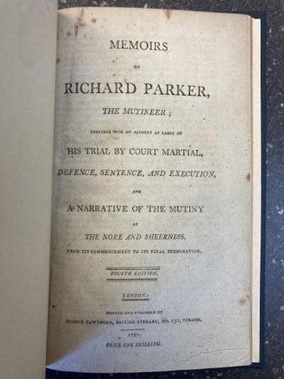 1354045 MEMOIRS OF RICHARD PARKER, THE MUTINEER; TOGETHER WITH AN ACCOUNT AT LARGE OF HIS TRIAL...