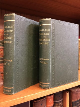 1354068 THE HISTORY OF ENGLISH THOUGHT IN THE EIGHTEENTH CENTURY [TWO VOLUMES]. Leslie Stephen