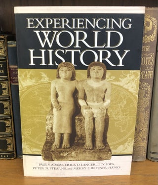 1354265 EXPERIENCING WORLD HISTORY. Paul V. Adams, Erick D. Langer, Lily Hwa, Peter N. Stearns,...