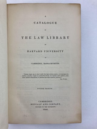 A CATALOGUE OF THE LAW LIBRARY OF HARVARD UNIVERSITY IN CAMBRIDGE, MASSACHUSETTS