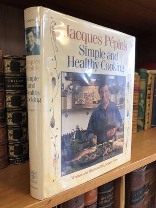 1354363 JACQUES PEPIN'S SIMPLE AND HEALTHY COOKING [SIGNED]. Jacques Pepin