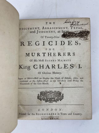 THE INDICTMENT, ARRAIGNMENT, TRYAL, AND JUDGMENT, AT LARGE, OF TWENTY-NINE REGICIDES, THE MURTHERERS OF HIS MOST SACRED MAJESTY KING CHARLES I. OF GLORIOUS MEMORY.