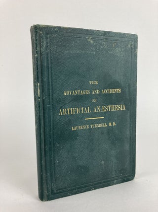 1354654 THE ADVANTAGES AND ACCIDENTS OF ARTIFICIAL ANAESTHESIA. BEING A MANUAL OF ANAESTHETIC...
