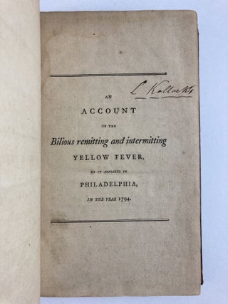 MEDICAL INQUIRIES AND OBSERVATIONS: CONTAINING AN ACCOUNT OF THE BILIOUS REMITTING AND INTERMITTING YELLOW FEVER, AS IT APPEARED IN PHILADELPHIA IN THE YEAR 1794. TOGETHER WITH AN INQUIRY INTO THE PROXIMATE CAUSE OF FEVER; AND A DEFENCE OF BLOOD-LETTING AS A REMEDY FOR CERTAIN DISEASES (VOLUME FOUR ONLY)