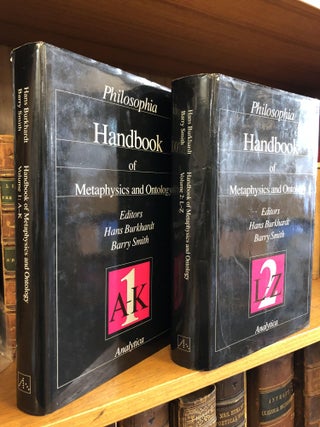 1354864 HANDBOOK OF METAPHYSICS AND ONTOLOGY [TWO VOLUMES]. Hans Burkhardt, Barry Smith