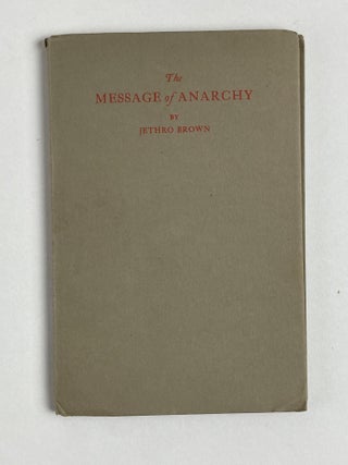1354908 THE MESSAGE OF ANARCHY. Jethro Brown