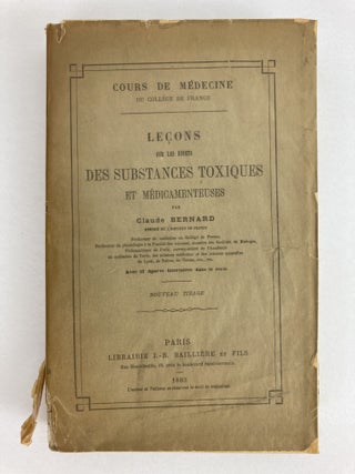 1354922 LECONS SUR LES EFFETS DES SUBSTANCES TOXIQUES ET MEDICAMENTEUSES. Claude Bernard