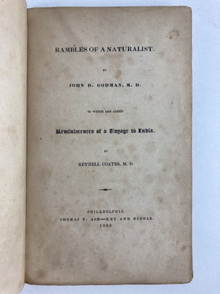 RAMBLES OF A NATURALIST. TO WHICH ARE ADDED REMINISCENCES OF A VOYAGE TO INDIA BY REYNELL COATES, M.D.