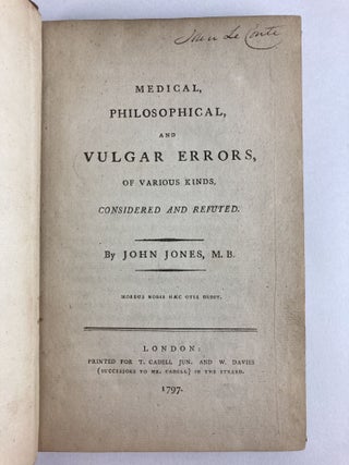 MEDICAL, PHILOSOPHICAL, AND VULGAR ERRORS, OF VARIOUS KINDS, CONSIDERED AND REFUTED