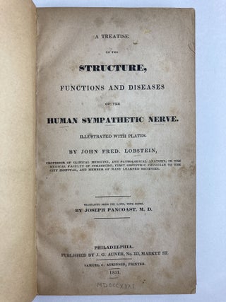 A TREATISE ON THE STRUCTURE, FUNCTIONS AND DISEASES OF THE HUMAN SYMPATHETIC NERVE. ILLUSTRATED WITH PLATES