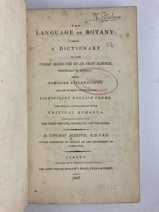 THE LANGUAGE OF BOTANY: BEING A DICTIONARY OF THE TERMS MADE USE OF IN THAT SCIENCE, PRINCIPALLY BY LINNEUS: WITH FAMILIAR EXPLANATIONS, AND AN ATTEMPT TO ESTABLISH SIGNIFICANT ENGLISH TERMS. THE WHOLE INTERSPERSED WITH CRITICAL REMARKS