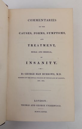 COMMENTARIES ON THE CAUSES, FORMS, SYMPTOMS, AND TREATMENT, MORAL AND MEDICAL, OF INSANITY