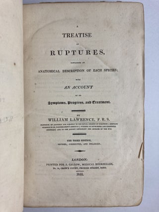 A TREATISE ON RUPTURES, CONTAINING AN ANATOMICAL DESCRIPTION OF EACH SPECIES; WITH AN ACCOUNT OF ITS SYMPTOMS, PROGRESS AND TREATMENT
