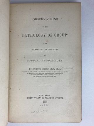 OBSERVATIONS ON THE PATHOLOGY OF CROUP: WITH REMARKS ON ITS TREATMENT BY TOPICAL MEDICATIONS