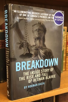 1355304 BREAKDOWN: THE INSIDE STORY OF THE RISE AND FALL OF HEENAN BLAIKIE [SIGNED}. Norman Bacal