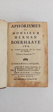 APHORISMES DE MONSIEUR HERMAN BOERHAAVE SUR LA CONNOISSANCE ET LA CURE DES MALADIES, TRADUITS EN FRANCOIS PAR ***