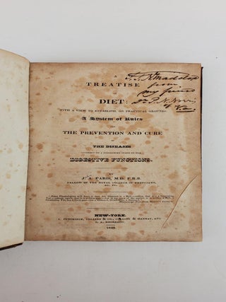 A TREATISE ON DIET: WITH A VIEW TO ESTABLISH, ON PRACTICAL GROUNDS, A SYSTEM OF RULES FOR THE PREVENTION AND CURE OF THE DISEASES INCIDENT TO A DISORDERED STATE OF THE DIGESTIVE FUNCTIONS