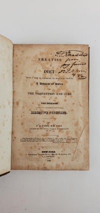 A TREATISE ON DIET: WITH A VIEW TO ESTABLISH, ON PRACTICAL GROUNDS, A SYSTEM OF RULES FOR THE PREVENTION AND CURE OF THE DISEASES INCIDENT TO A DISORDERED STATE OF THE DIGESTIVE FUNCTIONS