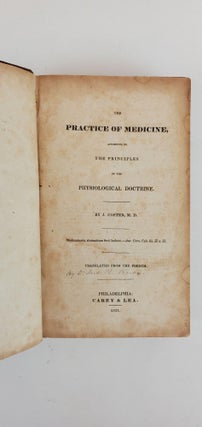 THE PRACTICE OF MEDICINE, ACCORDING TO THE PRINCIPLES OF THE PHYSIOLOGICAL DOCTRINE (INSCRIBED BY TRANSLATOR)