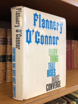 1355456 EVERYTHING THAT RISES MUST CONVERGE. Flannery O'Connor