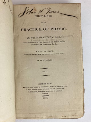 FIRST LINES OF THE PRACTICE OF PHYSIC. IN TWO VOLUMES