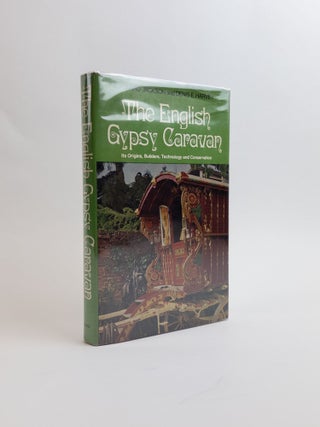 1355519 THE ENGLISH GYPSY CARAVAN: ITS ORIGINS, BUILDERS, TECHNOLOGY AND CONSERVATION. C. H....