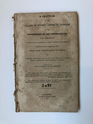 1355524 A SKETCH OF THE CLAIMS OF SUNDRY AMERICAN CITIZENS ON THE GOVERNMENT OF THE UNITED STATES