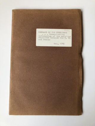 MESSAGE OF THE PRESIDENT, COMMUNICATING INFORMATION OF THE EXISTING RELATIONS BETWEEN THE UNITED STATES AND MEXICO, AND RECOMMENDING THE ADOPTION OF MEASURES FOR REPELLING THE INVASION COMMITTED BY THE MEXICAN FORCES UPON THE TERRITORY OF THE UNITED STATES