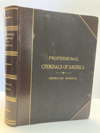 1355536 PROFESSIONAL CRIMINALS OF AMERICA. Thomas Byrnes