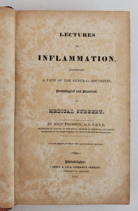 LECTURES ON INFLAMMATION, EXHIBITING A VIEW OF THE GENERAL DOCTRINES, PATHOLOGICAL AND PRACTICAL, OF MEDICAL SURGERY