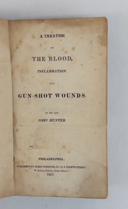 A TREATISE ON THE BLOOD, INFLAMMATION, AND GUN-SHOT WOUNDS