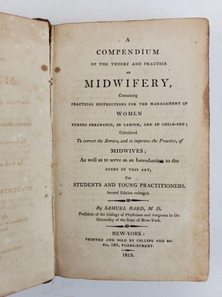 A COMPENDIUM OF THE THEORY AND PRACTICE OF MIDWIFERY, CONTAINING PRACTICAL INSTRUCTIONS FOR THE MANAGEMENT OF WOMEN DURING PREGNANCY, IN LABOUR, AND IN CHILD-BED