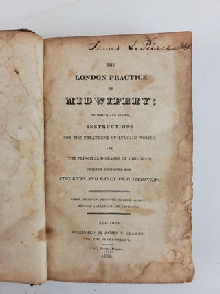 THE LONDON PRACTICE OF MIDWIFERY; TO WHICH ARE ADDED, INSTRUCTIONS FOR THE TREATMENT OF LYING-IN WOMEN, AND THE PRINCIPAL DISEASES OF CHILDREN