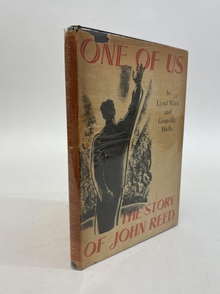 1356082 ONE OF US: THE STORY OF JOHN REED. Granville Hicks, Lynd Ward