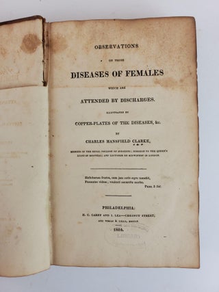 OBSERVATIONS ON THOSE DISEASES OF FEMALES WHICH ARE ATTENDED BY DISCHARGES